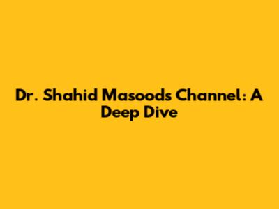 Dr. Shahid Masood's Channel: A Deep Dive