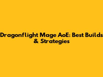Dragonflight Mage AoE: Best Builds & Strategies