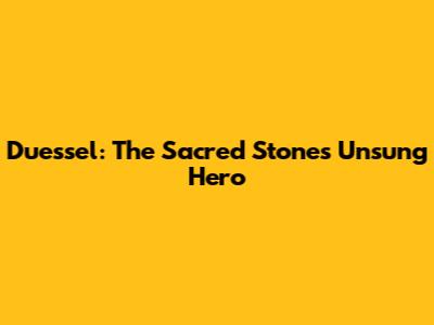 Duessel: The Sacred Stones' Unsung Hero