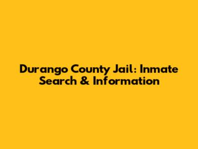 Durango County Jail: Inmate Search & Information
