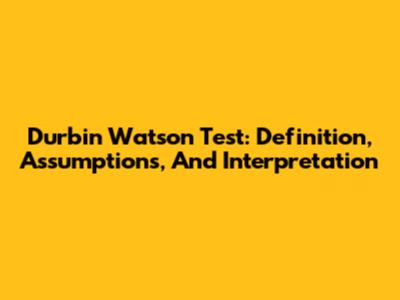Durbin Watson Test: Definition, Assumptions, And Interpretation