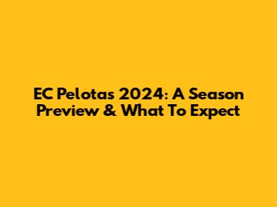 EC Pelotas 2024: A Season Preview & What To Expect