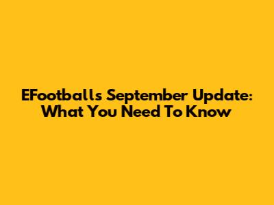 EFootball's September Update: What You Need To Know