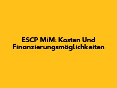 ESCP MiM: Kosten Und Finanzierungsmöglichkeiten