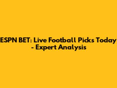 ESPN BET: Live Football Picks Today - Expert Analysis