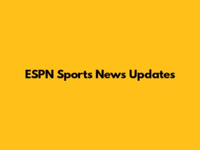 ESPN Sports News Updates
