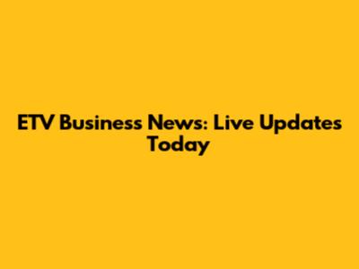 ETV Business News: Live Updates Today