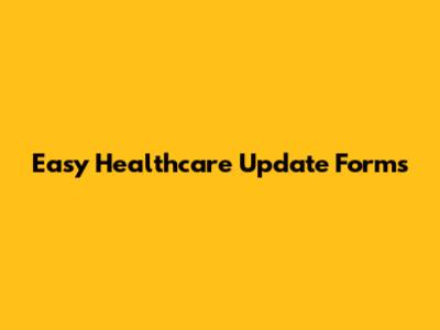 Easy Healthcare Update Forms