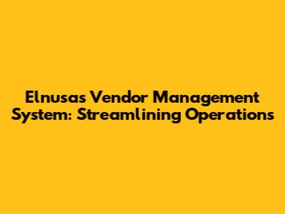 Elnusa's Vendor Management System: Streamlining Operations