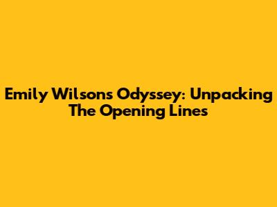 Emily Wilson's Odyssey: Unpacking The Opening Lines