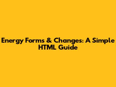Energy Forms & Changes: A Simple HTML Guide