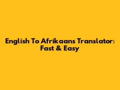 English To Afrikaans Translator: Fast & Easy