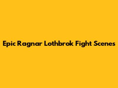 Epic Ragnar Lothbrok Fight Scenes