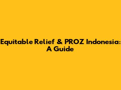 Equitable Relief & PROZ Indonesia: A Guide