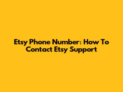 Etsy Phone Number: How To Contact Etsy Support