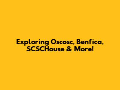 Exploring Oscosc, Benfica, SCSCHouse & More!