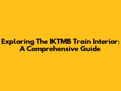 Exploring The IKTMB Train Interior: A Comprehensive Guide