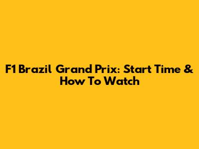 F1 Brazil Grand Prix: Start Time & How To Watch