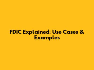 FDIC Explained: Use Cases & Examples