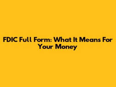 FDIC Full Form: What It Means For Your Money