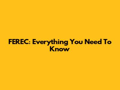 FEREC: Everything You Need To Know