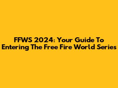 FFWS 2024: Your Guide To Entering The Free Fire World Series