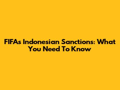 FIFA's Indonesian Sanctions: What You Need To Know