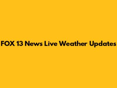 FOX 13 News Live Weather Updates