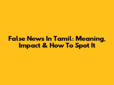 False News In Tamil: Meaning, Impact & How To Spot It