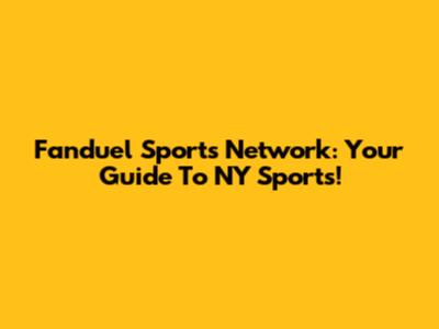 Fanduel Sports Network: Your Guide To NY Sports!