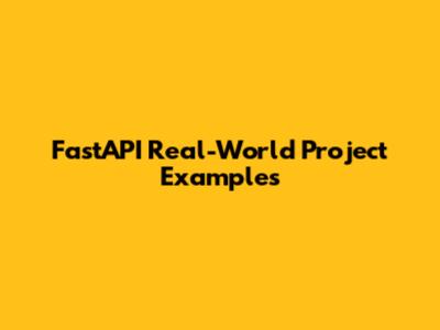 FastAPI Real-World Project Examples