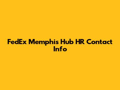 FedEx Memphis Hub HR Contact Info