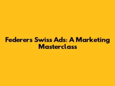 Federer's Swiss Ads: A Marketing Masterclass
