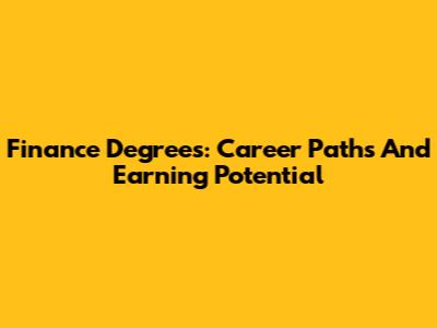Finance Degrees: Career Paths And Earning Potential