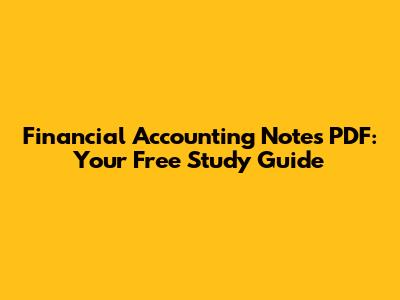 Financial Accounting Notes PDF: Your Free Study Guide