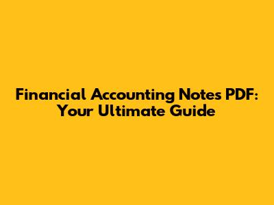 Financial Accounting Notes PDF: Your Ultimate Guide