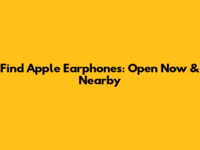 Find Apple Earphones: Open Now & Nearby
