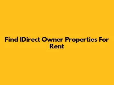 Find IDirect Owner Properties For Rent