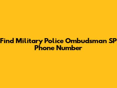 Find Military Police Ombudsman SP Phone Number