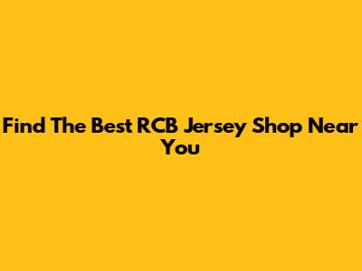 Find The Best RCB Jersey Shop Near You