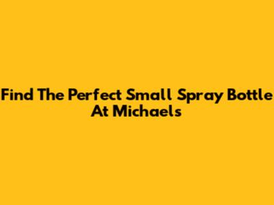 Find The Perfect Small Spray Bottle At Michaels