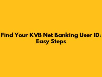 Find Your KVB Net Banking User ID: Easy Steps