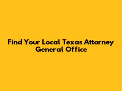 Find Your Local Texas Attorney General Office