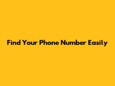 Find Your Phone Number Easily