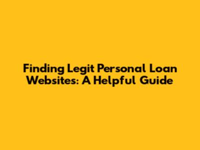 Finding Legit Personal Loan Websites: A Helpful Guide