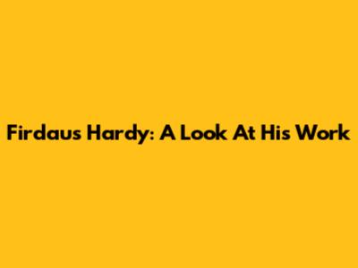Firdaus Hardy: A Look At His Work
