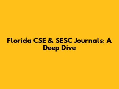 Florida CSE & SESC Journals: A Deep Dive