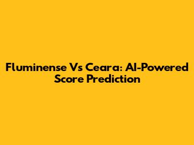 Fluminense Vs Ceara: AI-Powered Score Prediction
