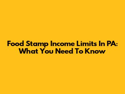 Food Stamp Income Limits In PA: What You Need To Know