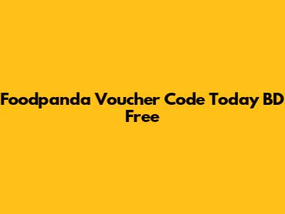 Foodpanda Voucher Code Today BD Free